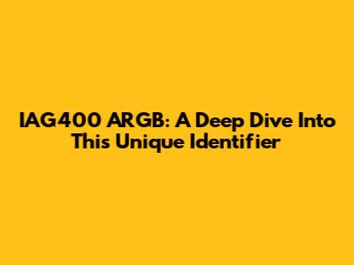 IAG400 ARGB: A Deep Dive Into This Unique Identifier