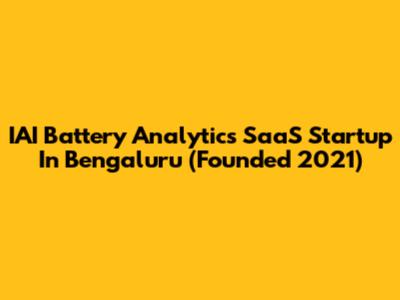 IAI Battery Analytics SaaS Startup In Bengaluru (Founded 2021)