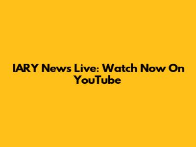 IARY News Live: Watch Now On YouTube
