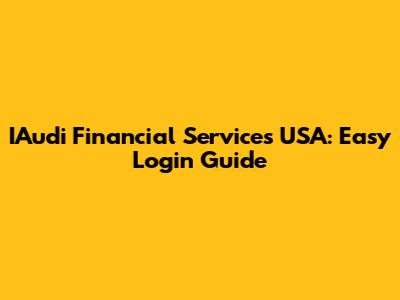 IAudi Financial Services USA: Easy Login Guide