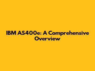 IBM AS400e: A Comprehensive Overview
