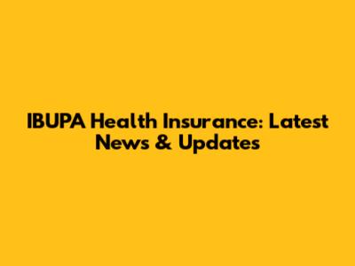 IBUPA Health Insurance: Latest News & Updates