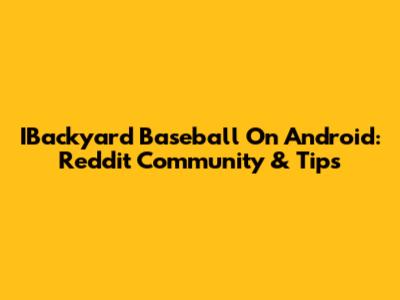 IBackyard Baseball On Android: Reddit Community & Tips