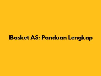IBasket AS: Panduan Lengkap