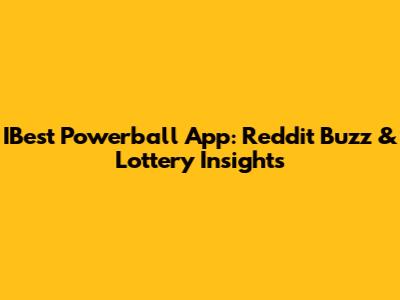 IBest Powerball App: Reddit Buzz & Lottery Insights