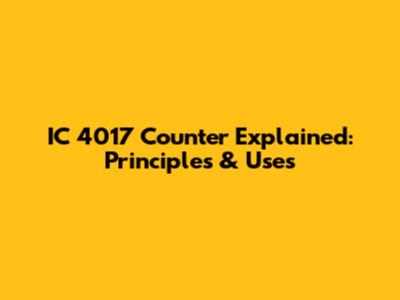 IC 4017 Counter Explained: Principles & Uses