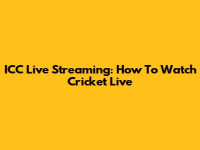 ICC Live Streaming: How To Watch Cricket Live