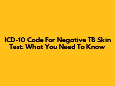 ICD-10 Code For Negative TB Skin Test: What You Need To Know