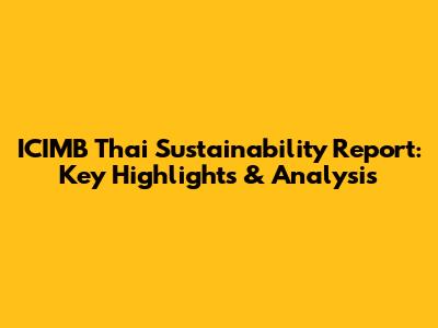 ICIMB Thai Sustainability Report: Key Highlights & Analysis