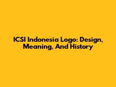 ICSI Indonesia Logo: Design, Meaning, And History