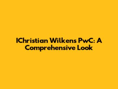 IChristian Wilkens PwC: A Comprehensive Look