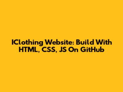 IClothing Website: Build With HTML, CSS, JS On GitHub