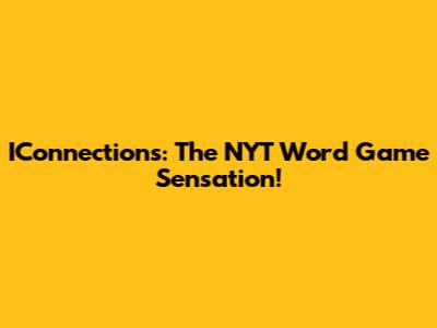 IConnections: The NYT Word Game Sensation!