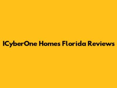 ICyberOne Homes Florida Reviews