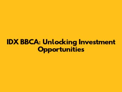 IDX BBCA: Unlocking Investment Opportunities