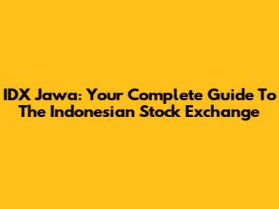 IDX Jawa: Your Complete Guide To The Indonesian Stock Exchange