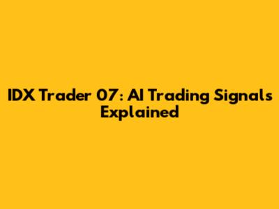 IDX Trader 07: AI Trading Signals Explained