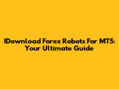 IDownload Forex Robots For MT5: Your Ultimate Guide