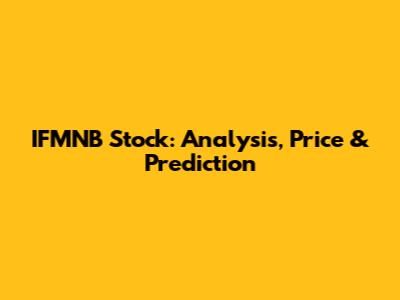IFMNB Stock: Analysis, Price & Prediction