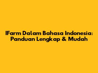 IFarm Dalam Bahasa Indonesia: Panduan Lengkap & Mudah