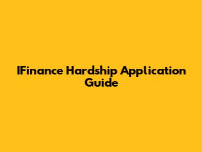 IFinance Hardship Application Guide