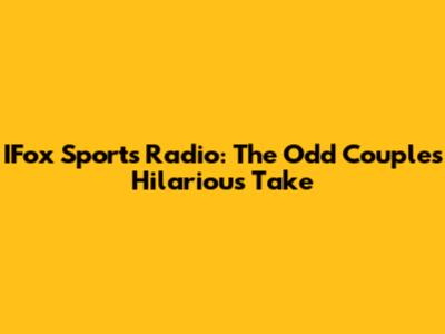 IFox Sports Radio: The Odd Couple's Hilarious Take