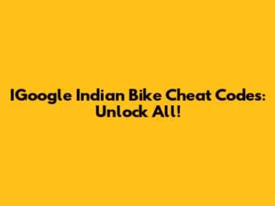 IGoogle Indian Bike Cheat Codes: Unlock All!