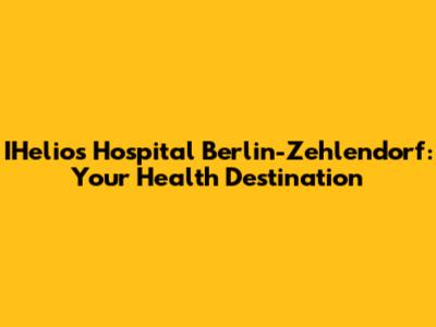 IHelios Hospital Berlin-Zehlendorf: Your Health Destination