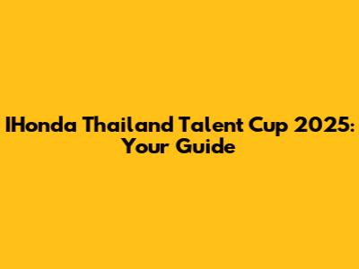 IHonda Thailand Talent Cup 2025: Your Guide
