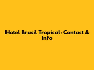 IHotel Brasil Tropical: Contact & Info