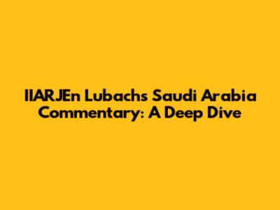 IIARJEn Lubach's Saudi Arabia Commentary: A Deep Dive