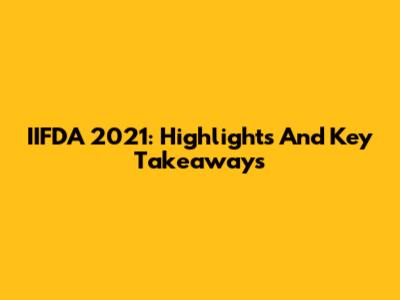 IIFDA 2021: Highlights And Key Takeaways