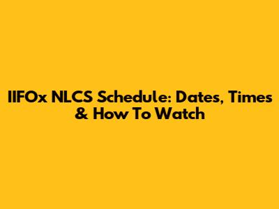 IIFOx NLCS Schedule: Dates, Times & How To Watch