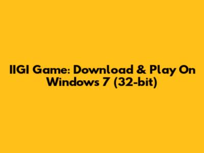 IIGI Game: Download & Play On Windows 7 (32-bit)
