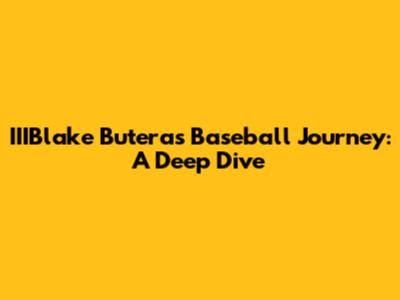 IIIBlake Butera's Baseball Journey: A Deep Dive
