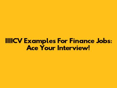 IIIICV Examples For Finance Jobs: Ace Your Interview!