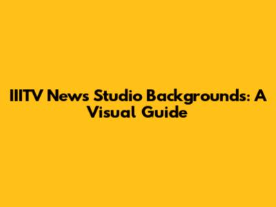 IIITV News Studio Backgrounds: A Visual Guide