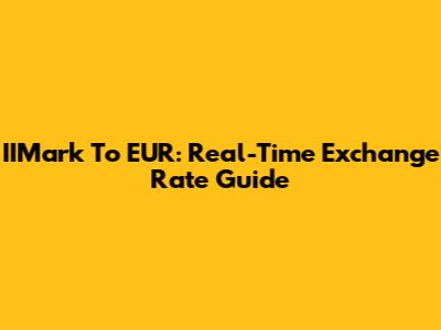 IIMark To EUR: Real-Time Exchange Rate Guide