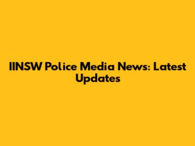 IINSW Police Media News: Latest Updates