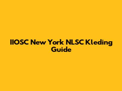 IIOSC New York NLSC Kleding Guide