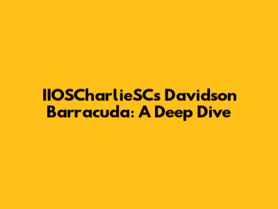 IIOSCharlieSC's Davidson Barracuda: A Deep Dive