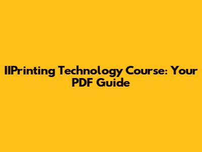 IIPrinting Technology Course: Your PDF Guide
