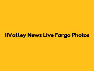 IIValley News Live Fargo Photos