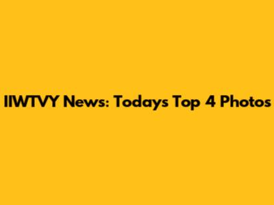 IIWTVY News: Today's Top 4 Photos
