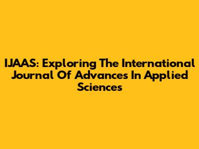 IJAAS: Exploring The International Journal Of Advances In Applied Sciences