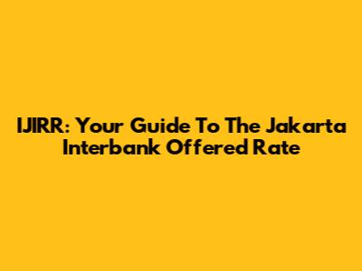 IJIRR: Your Guide To The Jakarta Interbank Offered Rate