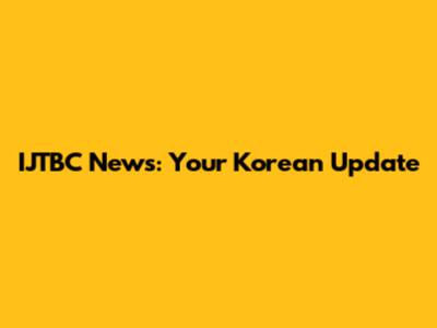 IJTBC News: Your Korean Update