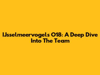 IJsselmeervogels O18: A Deep Dive Into The Team
