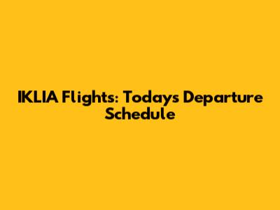 IKLIA Flights: Today's Departure Schedule
