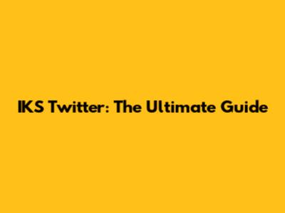 IKS Twitter: The Ultimate Guide